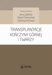 Transplantacje kończyny górnej i twarzy