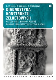 Diagnostyka konstrukcji żelbetowych, t. 1