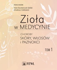 Zioła w medycynie Choroby skóry włosów i paznokci tom 1