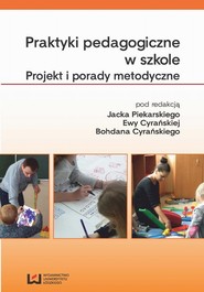 Praktyki pedagogiczne w szkole. Projekt i porady metodyczne