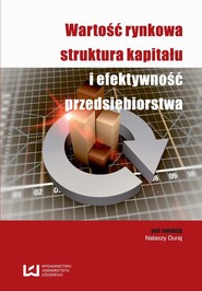 Wartość rynkowa struktura kapitału i efektywność przedsiębiorstwa