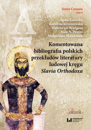 Komentowana bibliografia polskich przekładów literatury ludowej kręgu Slavia ﻿﻿﻿﻿﻿﻿﻿Orthodoxa