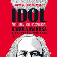Idol. Życie doczesne i pośmiertne Karola Marksa