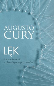 Lęk. Jak sobie radzić z chorobą naszych czasów