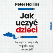 Jak uczyć dzieci, by wykorzystywały w pełni swój potencjał?