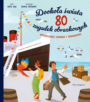 Dookoła świata. 80 zagadek obrazkowych. Labirynty i łamigłówki