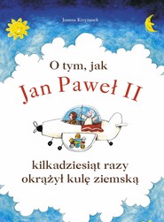 O tym, jak Jan Paweł II kilkadziesiąt razy okrążył kulę ziemską