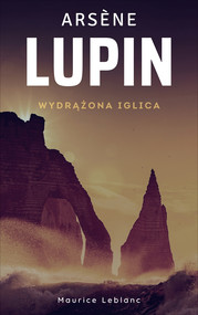 Arsène Lupin. Wydrążona iglica