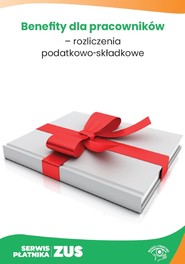 Benefity dla pracowników – rozliczenia podatkowo-składkowe