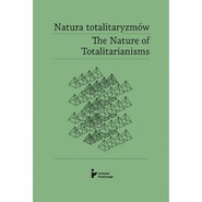 Natura totalitaryzmów / The Nature of Totalitarianisms