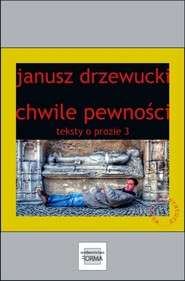 Chwile pewności. Teksty o prozie 3