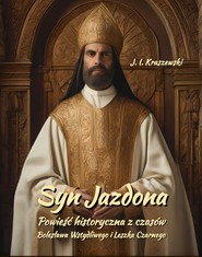 Syn Jazdona: Powieść historyczna z czasów Bolesława Wstydliwego i Leszka Czarnego