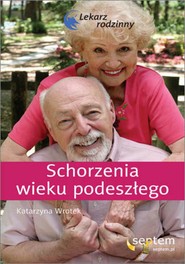 Schorzenia wieku podeszłego. Lekarz rodzinny