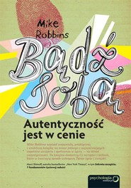 Bądź sobą. Autentyczność jest w cenie