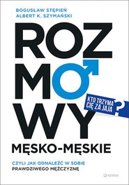 Rozmowy męsko-męskie, czyli jak odnaleźć w sobie prawdziwego mężczyznę