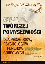 Sesje twórczej pomysłowości dla pedagogów, psychologów i trenerów grupowych