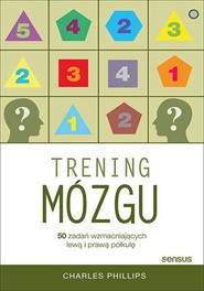 Trening mózgu. 50 zadań wzmacniających lewą i prawą półkulę