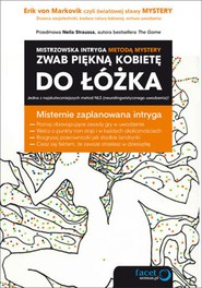 Zwab piękną kobietę do łóżka. Mistrzowska intryga metodą Mystery