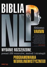 Biblia NLP. Wydanie rozszerzone, ponad 350 wzorców, metod i strategii programowania neurolingwistycznego