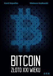 Bitcoin. Złoto XXI wieku