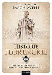 Historie florenckie. Od czasów najdawniejszych do śmierci Wawrzyńca Wspaniałego