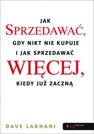 Jak sprzedawać, gdy nikt nie kupuje. I jak sprzedawać więcej, kiedy już zaczną