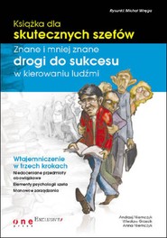Książka dla skutecznych szefów. Znane i mniej znane drogi do sukcesu w kierowaniu ludźmi