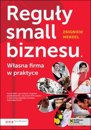 Reguły small biznesu. Własna firma w praktyce