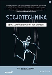 Socjotechnika. Sztuka zdobywania władzy nad umysłami