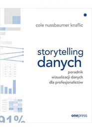 Storytelling danych. Poradnik wizualizacji danych dla profesjonalistów