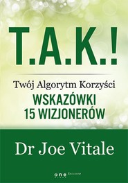 T.A.K.! - Twój Algorytm Korzyści. Wskazówki 15 wizjonerów