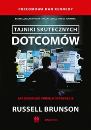 Tajniki skutecznych dotcomów. Jak rozwijać firmę w internecie