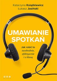 Umawianie spotkań. Jak robić to swobodnie, efektywnie i z klasą