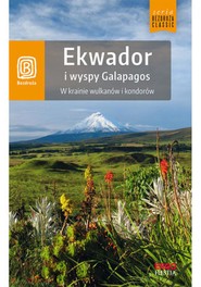 Ekwador i wyspy Galapagos. W krainie wulkanów i kondorów. Wydanie 1