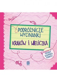 Podróżnicze wycinanki. Kraków i Wieliczka. Wydanie 1