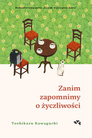 Zanim zapomnimy o życzliwości. Zanim wystygnie kawa Tom 5