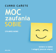 Moc zaufania sobie. Uwierz w siebie i osiągnij jeszcze więcej