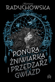 Ponura żniwiarka i przędzarz gwiazd