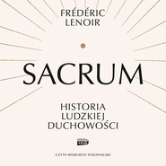 Sacrum. Historia ludzkiej duchowości