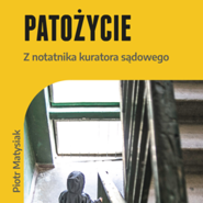Patożycie.  Z notatnika kuratora sądowego