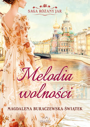 Melodia wolności. Saga Różany Jar, tom 1