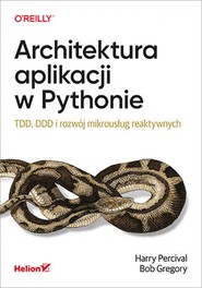 Architektura aplikacji w Pythonie. TDD, DDD i rozwój mikrousług reaktywnych
