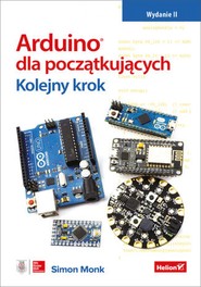 Arduino dla początkujących. Kolejny krok. Wydanie II