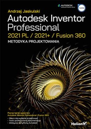 Autodesk Inventor Professional 2021 PL / 2021+ / Fusion 360. Metodyka projektowania