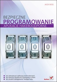 Bezpieczne programowanie. Aplikacje hakeroodporne