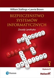 Bezpieczeństwo systemów informatycznych. Zasady i praktyka. Wydanie IV. Tom 1