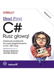 C#. Rusz głową! Wydanie IV
