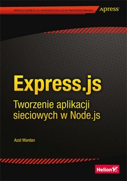 Express.js. Tworzenie aplikacji sieciowych w Node.js