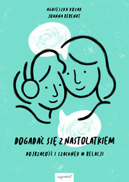 Dogadać się z nastolatkiem