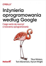 Inżynieria oprogramowania według Google. Czego warto się nauczyć o tworzeniu oprogramowania